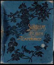 Sunbeams of Health & Temperance ; by J H Kellogg - 1889 Hardcover Book
