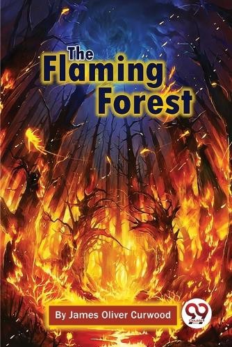The Flaming Forest by James Oliver Curwood - 9789357274142