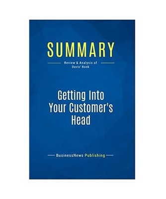 Summary: Getting Into Your Customer's Head: Review and Analysis of Davis' Book: 