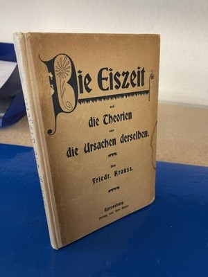 Die Eiszeit und die Theorien über die Ursachen derselben. Krauss, Friedrich: