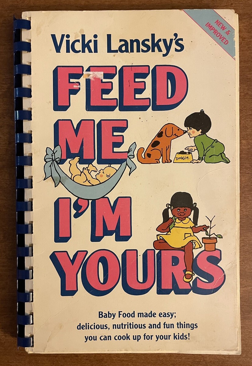 Feed Me I'm Yours Vicki Lansky Baby Food & Toddler Recipes