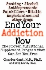 End Your Addiction Now: The Proven Nutritional Supplement Program That Can...