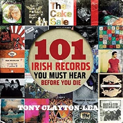 101 Irish Records You Must Hear Before You Die Paperback Tony Cla