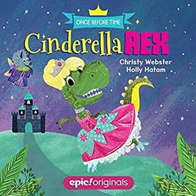 Cinderella Rex Once Before Time Book 1 Board Books Christy Webste