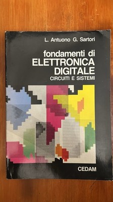 DIGITALE ELEKTRONIK GRUNDLAGEN - SCHALTUNGEN UND SYSTEME - CEDAM