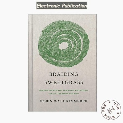 Robin Wall Kimmerer Braiding Sweetgrass: Indigenous Wisdom, Sc