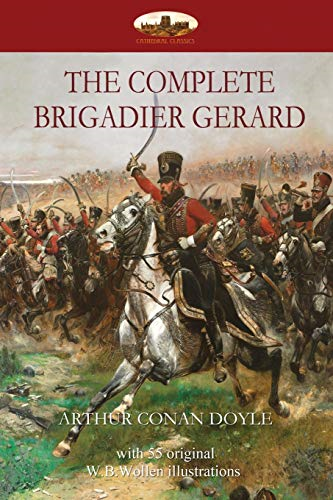 The Complete Brigadier Gerard: With 55 Original... - Doyle, Sir Arthur Conan
