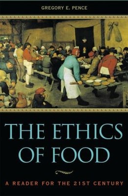 The Ethics of Food : A Reader for the Twenty-First Century Paperb