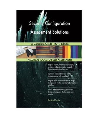 Security Configuration Assessment Solutions A Complete Guide - 2019 Edition, Ger