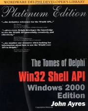 TOMES OF DELPHI: WIN32 SHELL API WINDOWS 2000 EDITION By John Ayres