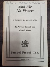 Send Me No Flowers A Comedy in Three acts Norman Barasch & Carroll Moore 1961 