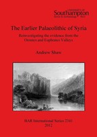 The Earlier Palaeolithic Of Syria Andrew Shaw Taschenbuch Englisch 2012