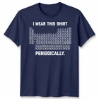 I Wear This Shirt Periodically Unisex T Shirt Funny Science Chemistry Pun