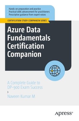 Azure Data Fundamentals Certification Companion: A Complete Guide to DP-900 Exam