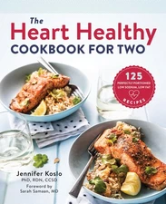 The Heart Healthy Cookbook for Two: 125 Perfectly Portioned Low Sodium, Low ...