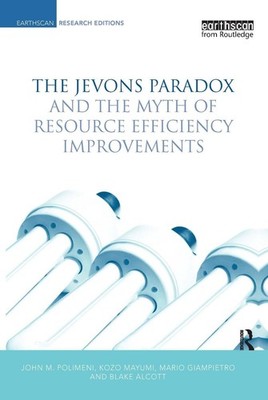 The Jevons Paradox and the Myth of Resource Efficiency Improvements by Kozo Mayu