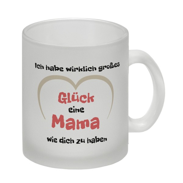 Ich Habe Wirklich GroßEs GlüCk Eine Mama Wie Dich Zu Haben Glas Tasse-image