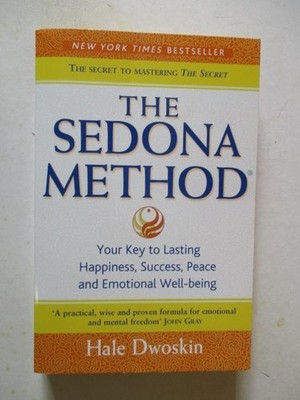 Dwoskin, Hale: THE SEDONA METHOD: YOUR KEY TO LASTING HAPPINESS, SUCCESS, PEACE