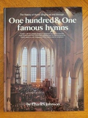 The History of Hymn Singing as Told Through One Hundred & One Famous Hymns,...