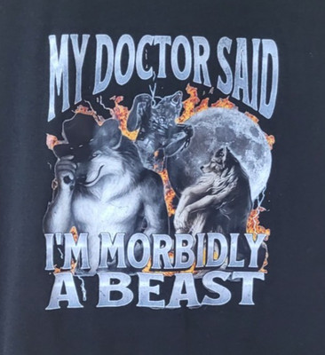 ''My Doctor Said I'm Morbidly a Beast'' t-shirt SZ MED (new)