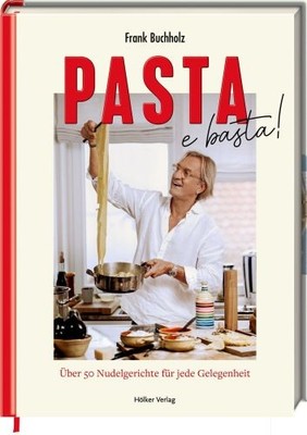 Pasta e basta!: Über 50 Nudelgerichte für jede Gelegen  | Buchholz, Frank | Buch