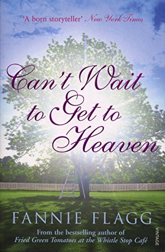 Can't Wait to get to Heaven By Fannie Flagg. 9780099507642