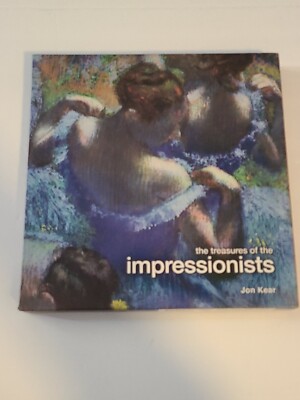 The Treasures of the Impressionists by Jon Kear 2009, Hardcover and Cover Case