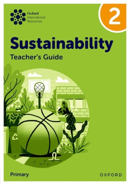 Oxford International Sustainability: Teacher's Guide 2 (Primary) by Jody Ellenby