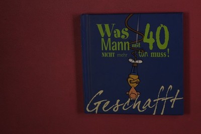 433995 Michael Kernbach WAS MANN MIT 40 NICHT MEHR TUN MUSS! Lappan Verlag GmbH
