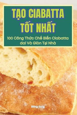 To Ciabatta Tt Nht by ??ng Song Paperback Book
