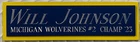 WILL JOHNSON MICHIGAN NAMEPLATE AUTOGRAPHED SIGNED FOOTBALL-HELMET-JERSEY-PHOTO