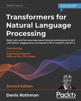 Denis Rothman Transformers for Natural Language Processi (Paperback) (UK IMPORT)