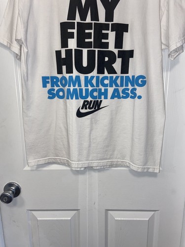 NIKE RUN T-SHIRT "My Feet Hurt From Kicking So Much Ass" Men’s Size: Large - Picture 4 of 13