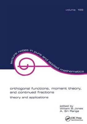 Orthogonal Functions: Moment Theory and Continued Fractions by William Jones (En