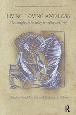 LIVING, LOVING AND LOSS: THE INTERPLAY OF INTIMACY, By Brad Deford & Richard B.