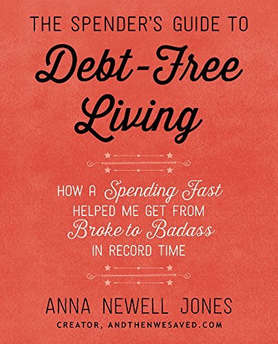 THE SPENDER'S GUIDE TO DEBT-FREE LIVING: H... by Anna Jones Paperback / softback