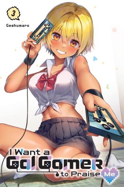 I Want A Gal Gamer To Praise Me Vol 3