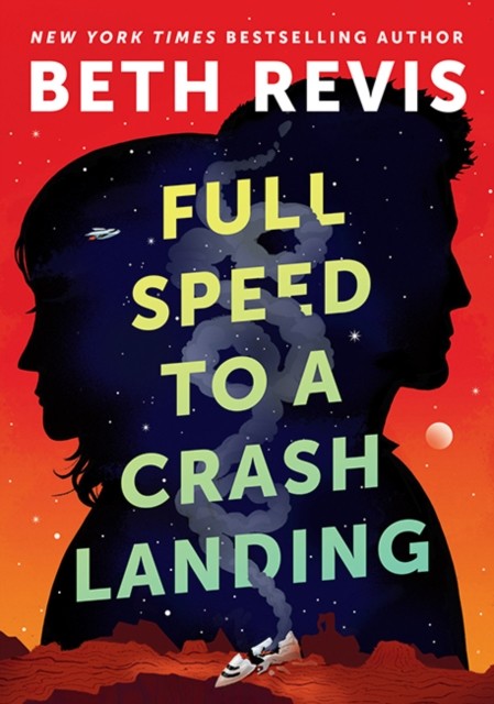 Full Speed to a Crash Landing by Beth Revis (Hardback Book)