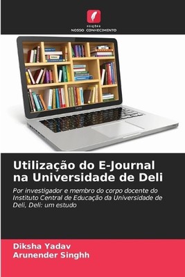 Utilizao do E-Journal na Universidade de Deli by Diksha Yadav Paperback Book