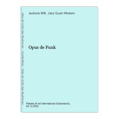 Opus de Funk Milt, Jackson und Jazz Quart Modern: