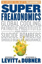 Superfreakonomics - hardcover Levitt, Steven; Dubner, Stephen J.