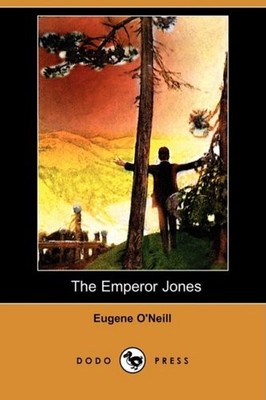 THE EMPEROR JONES (DODO PRESS) By Eugene Gladstone O'neill