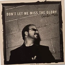 Dont Let Me Miss The Glory CD By Gordon Mote Gospel 2007 Worship