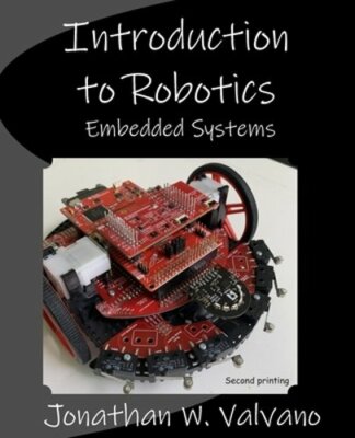 Embedded Systems: Introduction to Robotics by Jonathan W Valvano: New