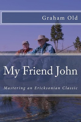 My Friend John: Mastering an Ericksonian Classic (The Inductions Masterclass)