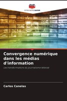 Carlos Canelas | Convergence NuméRique Dans Les MéDias D'information | Buch