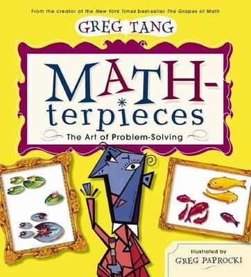 Math-Terpieces: The Art of Problem-Solving by Tang, Greg 0439443881