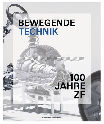 Bewegende Technik : die ZF Friedrichshafen AG 1915 bis 2015. Winterhagen, Johann