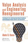 Value Analysis and Engineering Reengineered: The Blueprint for Achieving Operational Excellence and Developing Problem Solvers and Innovators by Abate O. Kassa (Hardback, 2016)