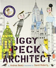 Iggy Peck, Architect by Beaty, Andrea